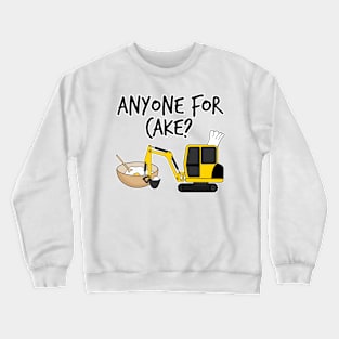 Anyone For Cake Baking Digger Construction Worker Funny Crewneck Sweatshirt